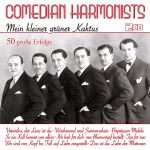 Comedian Harmonists - Mein kleiner grüner Kaktus - 50 große Erfolge