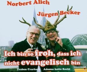 Becker, Jürgen Und Alich, Norbert - Ich bin so froh, dass ich nicht evangelisch bin