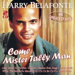 Belafonte, Harry - Come Mister Tally Man - 46 Greatest Hits