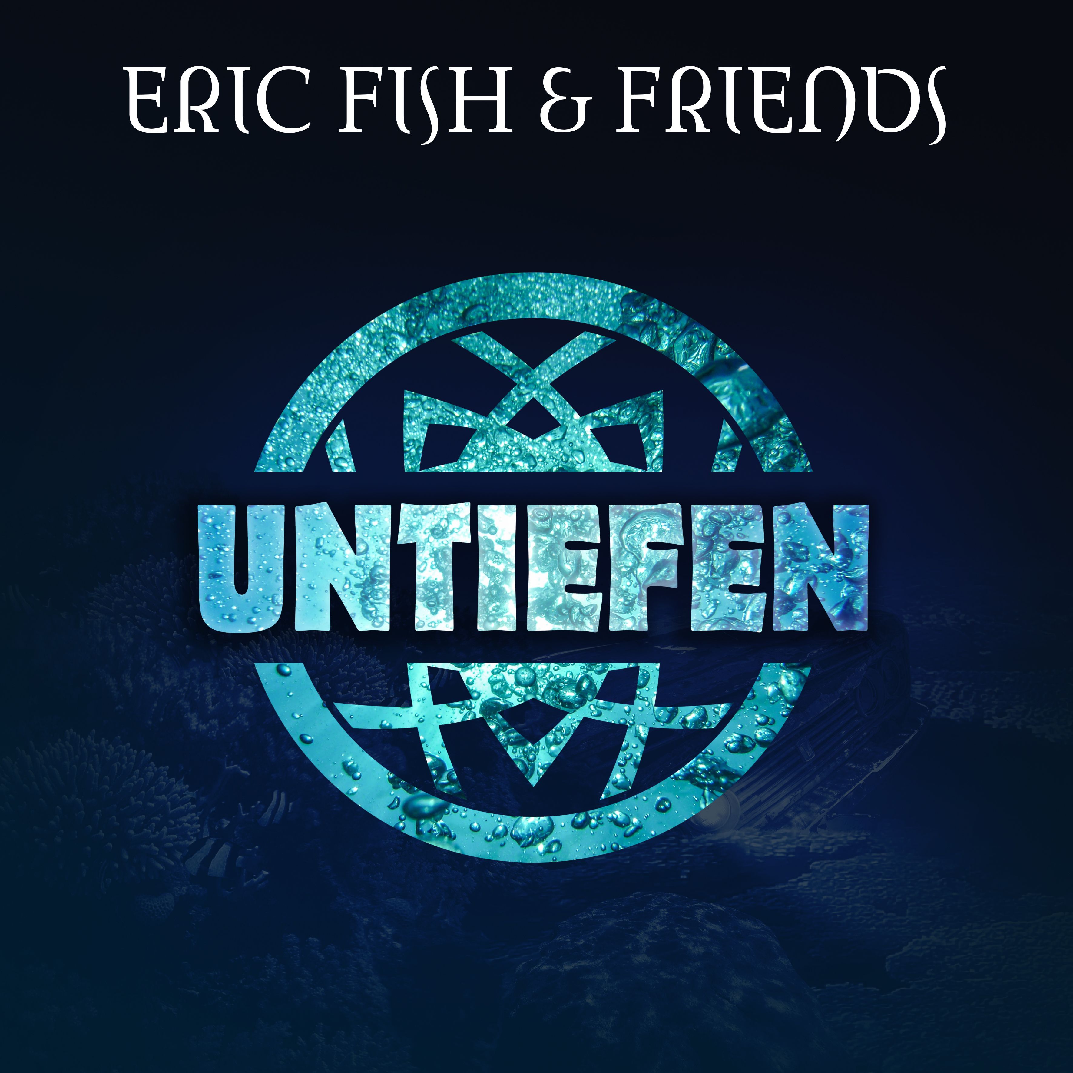Fish, Eric & Friends - Untiefen