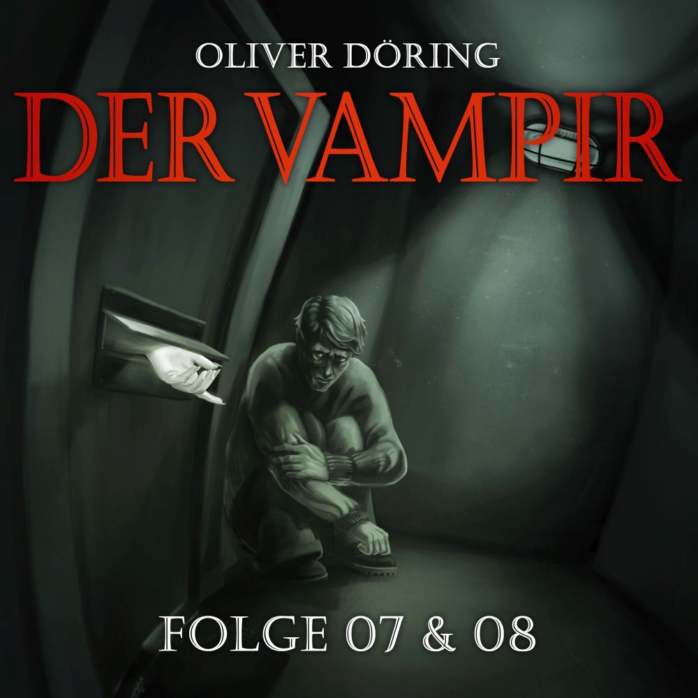 Döring, Oliver - Der Vampir (Teil 7 & 8)
