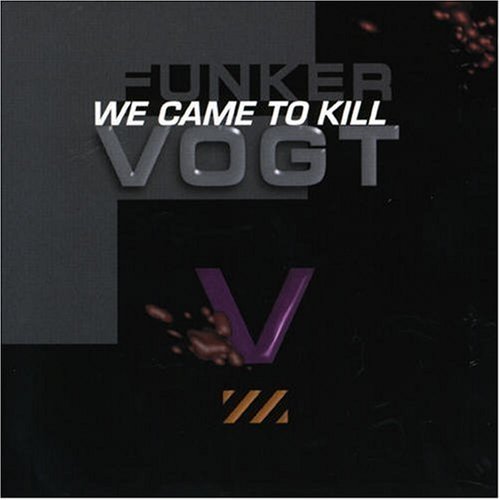 Funker Vogt - We came to kill