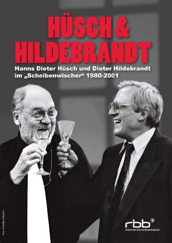 Hüsch & Hildebrandt - Hanns Dieter Hüsch und Dieter Hildebrandt im „Scheibenwischer“ 1980-2001
