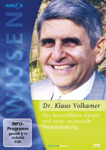 Der feinstoffliche Körper und seine universelle Verschränkung (Dr. Klaus Volkamer)