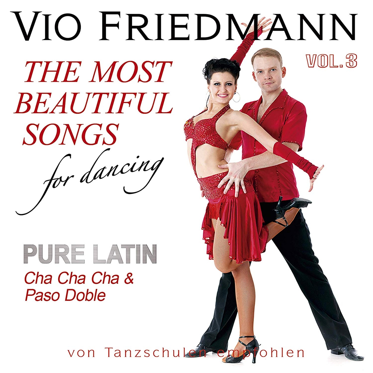 Friedmann, Vio - Pure Latin Vol. 3 (Cha Cha Cha & Paso Doble) – The Most Beautiful Songs For Dancing 