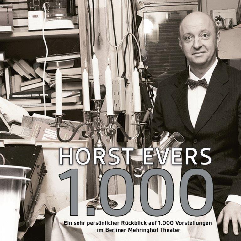 Evers, Horst - 1000: Ein sehr persönlicher Rückblick auf 1.000 Vorstellungen im Berliner Mehringhof Theater